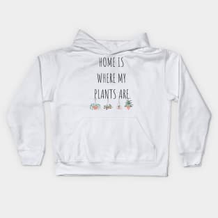 Home is Where My Plants Are Kids Hoodie